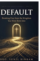 DEFAULT: Breaking Free from the Kingdom You Were Born Into B0GW9C1TX2 Book Cover