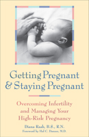 Getting Pregnant & Staying Pregnant: Overcoming Infertility and Managing Your High-Risk Pregnancy 0897932382 Book Cover