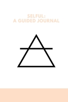 Selful: A Guided Journal 1736237985 Book Cover