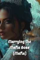 Marrying the Mafia Boss (Mafia) B0DSGC8HTY Book Cover