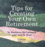 Tips for Creating Your Own Retirement 1929733429 Book Cover