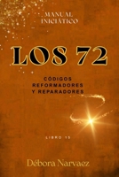 LOS 72: Códigos de Dominio- Reparadores y Reformadores (CREAR- Códigos Ocultos EXPLICADOS Y REVELADOS) (Spanish Edition) B0H7FMWP3J Book Cover