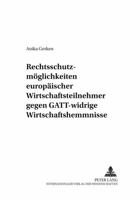 Rechtsschutzmoeglichkeiten Europaeischer Wirtschaftsteilnehmer Gegen Gatt-Widrige Wirtschaftshemmnisse 3631524358 Book Cover