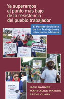 YA Pasó El Punto Bajo de la Resistencia del Pueblo Trabajador: El Partido Socialista de Los Trabajadores Mira Hacia Adelante 1604881461 Book Cover