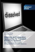 Materials and Integration Approaches for Transient Electronic Systems 3639701925 Book Cover