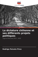 La dictature chilienne et ses différents projets politiques (French Edition) 6207900138 Book Cover