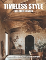 Timeless Style Interior Design: Enduring Elegance and Lasting Comfort B0FTRG2BSD Book Cover