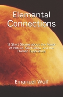 Elemental Connections: 12 Short Stories about the Power of Nature, Spirituality, and the Human Experience B08JV9VMV8 Book Cover
