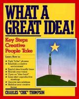 What a Great Idea!: The Key Steps Creative People Take 0060969016 Book Cover