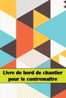 Livre de bord de chantier pour le contremaître: Un gardien de chantier pour enregistrer la main-d'oeuvre, les tâches, les horaires, les rapports quoti 3986082247 Book Cover