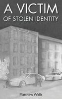 A Victim of Stolen Identity 1540625370 Book Cover