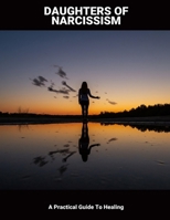 Daughters Of Narcissism: A Practical Guide To Healing B0FP1K4JTT Book Cover