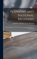 Planning and National Recovery: Planning Problems Presented at the ... National Conference on City Planning 1014751632 Book Cover