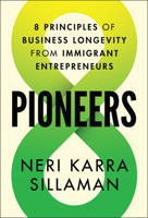 Pioneers: 8 Principles of Business Longevity from Immigrant Entrepreneurs 1394304056 Book Cover