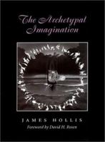 The Archetypal Imagination (Carolyn and Ernest Fay Series in Analytical Psychology) 1585442682 Book Cover