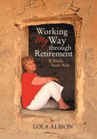 Working My Way Through Retirement: E-Mails from Afar 1475934203 Book Cover