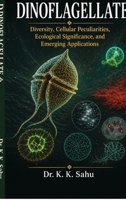 Dinoflagellates: Diversity, Cellular Peculiarities, Ecological Significance, and Emerging Applications B0H2F6JZBB Book Cover
