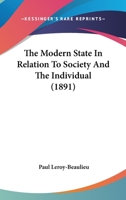 The Modern State in Relation to Society and the Individual, Volume 20 1276246765 Book Cover