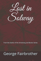 Lost in Solway: From the Author of the Armstrong and Burton Series B09B3Y85SH Book Cover