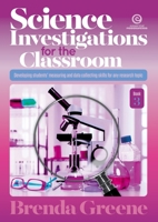 Science Investigations for the Classroom - Book 3: Developing students' measuring and data collecting skills for any research topic 1776556933 Book Cover