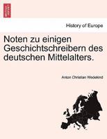 Noten zu einigen Geschichtschreibern des deutschen Mittelalters. 1241537658 Book Cover