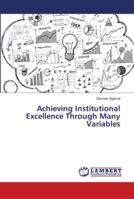 Achieving Institutional Excellence Through Many Variables 6139955076 Book Cover