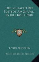 Die Schlacht Bei Idstedt Am 24 Und 25 Juli 1850 (1890) 1168349761 Book Cover
