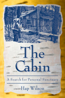 The Cabin: A Search for Personal Sanctuary 1897045050 Book Cover