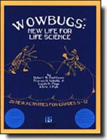 Wowbugs: New Life for Life Science 1888499060 Book Cover