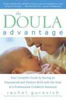 The Doula Advantage: Your Complete Guide to Having An Empowered and Positive Birth With the Help of a Professional Childbirth Assistant 0761500588 Book Cover