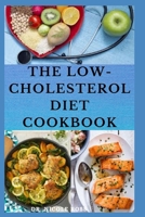 The Low Cholesterol Diet Cookbook B08C96QRG6 Book Cover