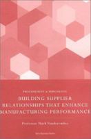 Building Supplier Relations That Enhance Manufacturing Performance 1904298923 Book Cover
