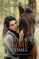 Until Our Time Comes: A Novel of World War II Poland B0DSCJH1CY Book Cover