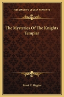 The Mysteries of the Knights Templar 1425302750 Book Cover