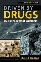 Driven By Drugs: U.S. Policy Toward Colombia 1588265234 Book Cover
