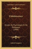 L'Adolescence: Etudes De Psychologie Et De Pedagogie (1909) 1120455170 Book Cover