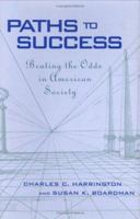 Paths to Success: Beating the Odds in American Society 0674004132 Book Cover