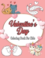 Valentine's Day Coloring Book for Kids: 53 Fun & Cute Valentine Images with Lovely Animals, Unicorn, Hearts, Cats, Dogs, Dinosaurs and More! Design ... Boys Coloring Book for Toddlers and Preschool B08TDXLNFK Book Cover