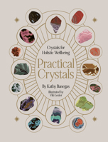 Practical Crystals: Crystals for everyday self-care 0711284601 Book Cover