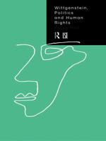 Wittgenstein, Politics and Human Rights (LSE/Routledge) 0415757061 Book Cover