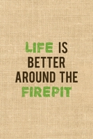 Life Is Better Around The Firepit: Notebook Journal Composition Blank Lined Diary Notepad 120 Pages Paperback Paper Texture Smore 167134894X Book Cover