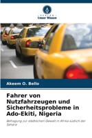 Fahrer von Nutzfahrzeugen und Sicherheitsprobleme in Ado-Ekiti, Nigeria 6205303167 Book Cover