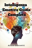 Intelligenza Emotiva Guida Completa (Italian Edition) 9948485947 Book Cover