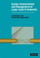 Design, Measurement and Management of Large-Scale IP Networks: Bridging the Gap Between Theory and Practice 0521880696 Book Cover