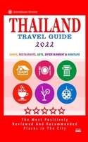 Thailand Travel Guide 2022: Shops, Arts, Entertainment and Good Places to Drink and Eat in Thailand B09499WYKZ Book Cover