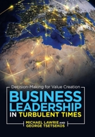 Business Leadership in Turbulent Times: Decision-Making for Value Creation 1665708778 Book Cover