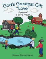 God's Greatest Gift Love: Power of a Boy's Prayer 197365721X Book Cover