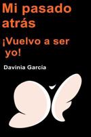 Mi Pasado Atras Vuelvo a Ser Yo! 1532850557 Book Cover