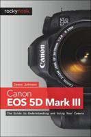 Canon EOS 5d Mark III: The Guide to Understanding and Using Your Camera 193753815X Book Cover