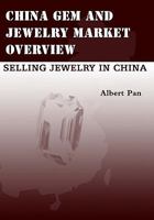 China Gem and Jewelry Market Overview: Selling Jewelry in China 1438226144 Book Cover